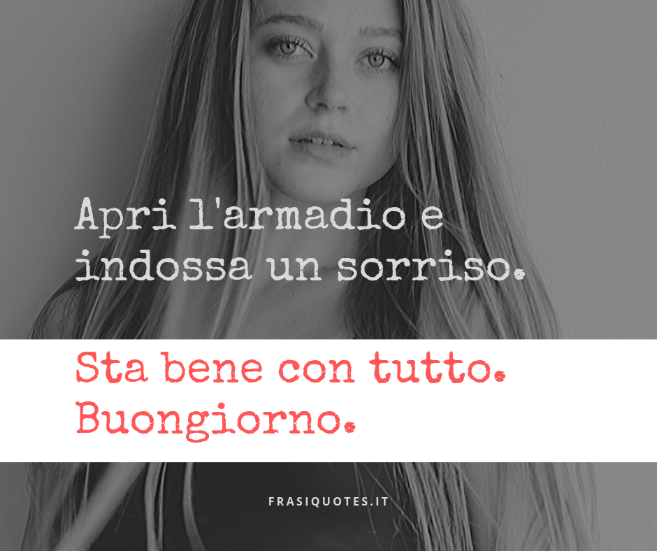 Frase Buongiorno Sorriso Frasi Sulla Vita