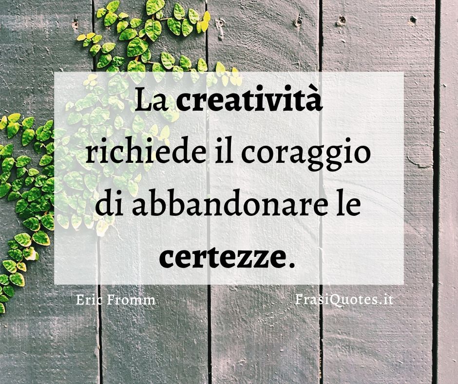 Eric Fromm Frasi Creativita Frasi Sulla Vita