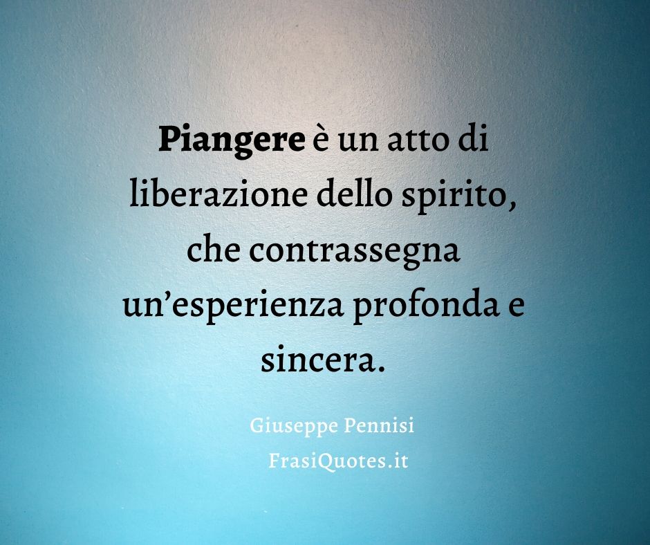 Piangere Giuseppe Pennisi Frasi Sulla Vita